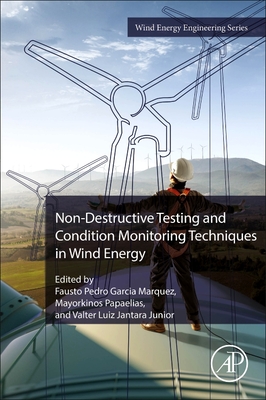 Non-Destructive Testing and Condition Monitoring Techniques in Wind Energy - Garcia Marquez, Fausto Pedro (Editor), and Papaelias, Mayorkinos (Editor), and Junior, Valter Luiz Jantara (Editor)