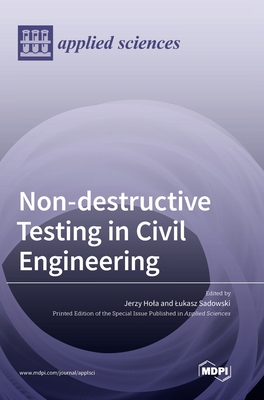 Non-destructive Testing in Civil Engineering - Hola, Jerzy (Guest editor), and Sadowski, Lukasz (Guest editor)