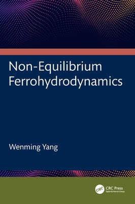 Non-Equilibrium Ferrohydrodynamics - Yang, Wenming
