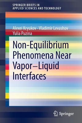 Non-Equilibrium Phenomena near Vapor-Liquid Interfaces - Kryukov, Alexei, and Levashov, Vladimir, and Yulia, Puzina
