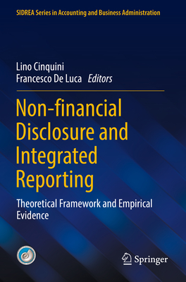 Non-financial Disclosure and Integrated Reporting: Theoretical Framework and Empirical Evidence - Cinquini, Lino (Editor), and De Luca, Francesco (Editor)