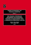 Non-Financial Performance Measurement and Management Practices in Manufacturing Firms: A Comparative International Analysis. Studies in Managerial and Financial Accounting, Volume 17.