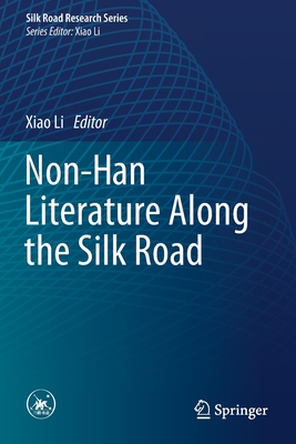 Non-Han Literature Along the Silk Road - Li, Xiao (Editor)