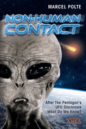 Non-Human Contact: After The Pentagon's UFO Disclosure. What Do We Know?