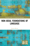 Non-Ideal Foundations of Language