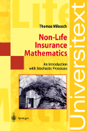 Non-Life Insurance Mathematics: An Introduction with Stochastic Processes