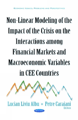 Non-Linear Modeling of the Impact of the Crisis on the Interactions Among Financial Markets & Macroeconomic Variables in CEE Countries - Albu, Lucian Liviu (Editor), and Caraiani, Petre (Editor)