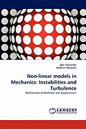 Non-Linear Models in Mechanics: Instabilities and Turbulence