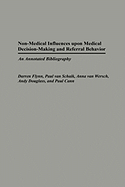 Non-Medical Influences Upon Medical Decision-Making and Referral Behavior: An Annotated Bibliography