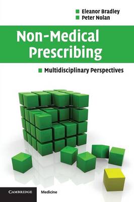 Non-Medical Prescribing: Multidisciplinary Perspectives - Bradley, Eleanor, and Nolan, Peter