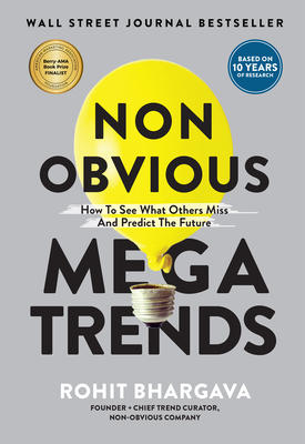 Non Obvious Megatrends: How to See What Others Miss and Predict the Future - Bhargava, Rohit