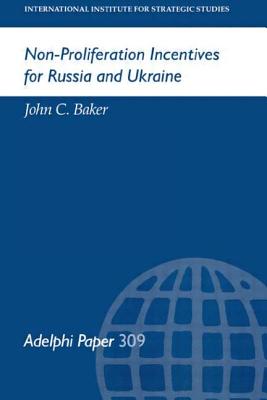 Non-Proliferation Incentives for Russia and Ukraine - Baker, John C