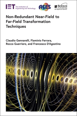 Non-Redundant Near-Field to Far-Field Transformation Techniques - Gennarelli, Claudio, and Ferrara, Flaminio, and Guerriero, Rocco