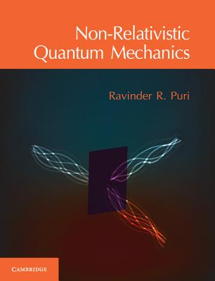Non-Relativistic Quantum Mechanics - Puri, Ravinder R.