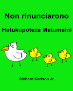 Non rinunciarono Hatukupoteza Matumaini: Libro illustrato per bambini Italiano-Swahili (Edizione bilingue)
