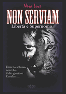 "NON SERVIAM. Libert? e Superuomo": Dove lo Schiavo non osa il Dio glorioso Cavalca