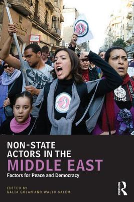 Non-State Actors in the Middle East: Factors for Peace and Democracy - Golan, Galia (Editor), and Salem, Walid (Editor)