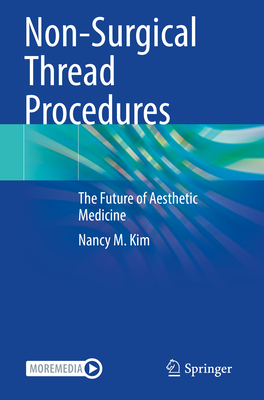 Non-Surgical Thread Procedures: The Future of Aesthetic Medicine - Kim, Nancy M.