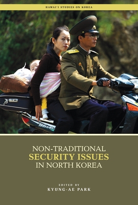 Non-Traditional Security Issues in North Korea - Park, Kyung-Ae (Editor), and Kim, Min Sun (Editor)