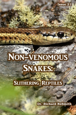 Non-venomous Snakes: Slithering Reptiles - Nesmith, Richard A