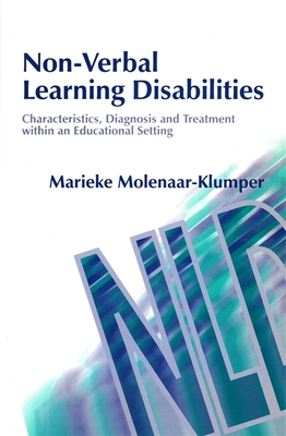 Non-Verbal Learning Disabilities: Characteristics, Diagnosis and Treatment Within an Educational Setting - Molenaar-Klumper, Marieke