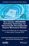 Non-Volatile Cbram/MIM Switching Technology for Electronically Reconfigurable Passive Microwave Devices: Theory and Methods for Application in Rewritable Chipless RFID