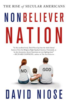 Nonbeliever Nation: The Rise of Secular Americans - Niose, David