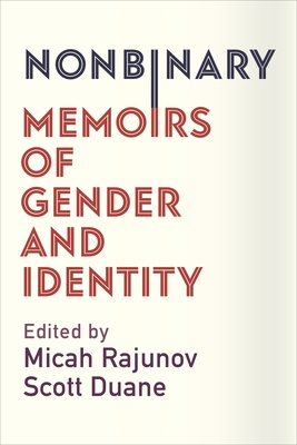 Nonbinary: Memoirs of Gender and Identity - Rajunov, Micah (Editor), and Duane, A Scott (Editor)