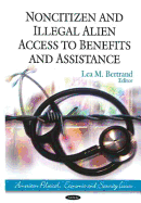 Noncitizen and Illegal Alien Access to Benefits and Assistance