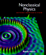 Nonclassical Physics: Beyond Newton's View