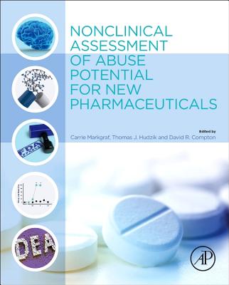 Nonclinical Assessment of Abuse Potential for New Pharmaceuticals - Markgraf, Carrie (Editor), and Hudzik, Thomas (Editor), and Compton, David (Editor)