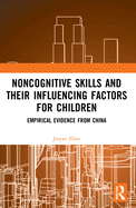 Noncognitive Skills and Their Influencing Factors for Children: Empirical Evidence from China