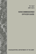 Noncommissioned Officer Guide (Tc 7-22.7 / FM 7-22.7)