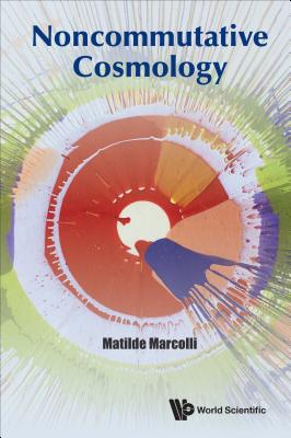 Noncommutative Cosmology - Marcolli, Matilde