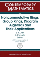 Noncommutative Rings, Group Rings, Diagram Algebras and Their Applications; Proceedings: Int'l Conference on Noncommutative Rings, Group Rings, Diagram Algebras... (2006--Chennai, India) - Jain, S K, Dr. (Editor), and Parvathi, S (Editor)