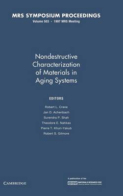 Nondestructive Characterization of Materials in Aging Systems: Volume 503 - Crane, Robert L. (Editor), and Achenbach, Jan D. (Editor), and Shah, Surendra P. (Editor)
