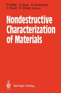 Nondestructive Characterization of Materials: Proceedings of the 3rd International Symposium Saarbrucken, Frg, October 3 6, 1988 - Haller, Paul (Editor), and Hauk, Viktor (Editor), and Dobmann, G (Editor)