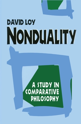 Nonduality: A Study in Comparative Philosophy - Loy, David