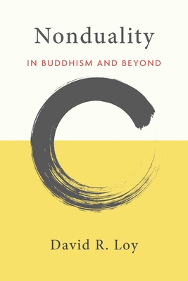 Nonduality: In Buddhism and Beyond - Loy, David R