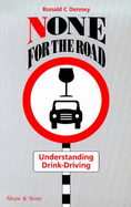 None for the Road: Understanding Drink-driving