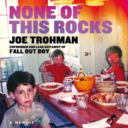 None of this Rocks: The brilliant first memoir by Fall Out Boy guitarist Joe Trohman