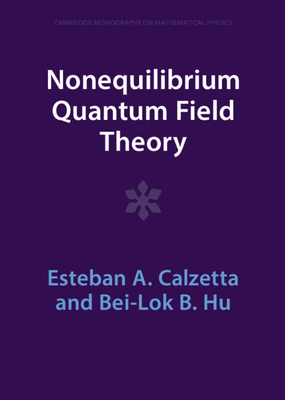 Nonequilibrium Quantum Field Theory - Calzetta, Esteban A, and Hu, Bei-Lok B