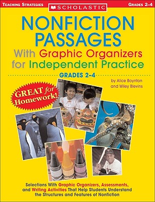 Nonfiction Passages with Graphic Organizers for Independent Practice: Grades 2-4: Selections with Graphic Organizers, Assessments, and Writing Activities That Help Students Understand the Structures and Features of Nonfiction - Boynton, Alice, and Blevins, Wiley