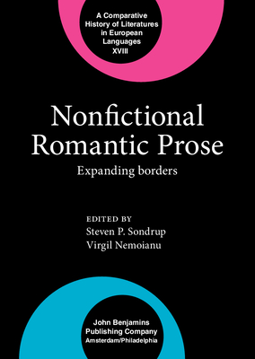 Nonfictional Romantic Prose: Expanding Borders - Sondrup, Steven P, Professor (Editor), and Nemoianu, Virgil, Professor (Editor), and Gillespie, Gerald, Professor
