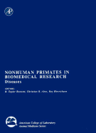 Nonhuman Primates in Biomedical Research: Diseases - Bennett, B Taylor (Editor), and Henrickson, Roy (Editor), and Abee, Christian R (Editor)