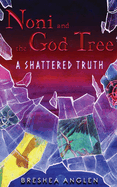 Noni & The God Tree: A Shattered Truth