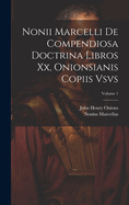 Nonii Marcelli De Compendiosa Doctrina Libros Xx, Onionsianis Copiis Vsvs; Volume 1