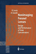 Nonimaging Fresnel Lenses: Design and Performance of Solar Concentrators