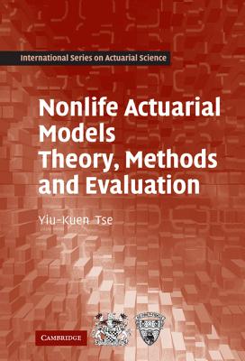 Nonlife Actuarial Models: Theory, Methods and Evaluation - Tse, Yiu-Kuen