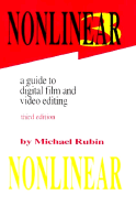 Nonlinear: A Guide to Digital Film and Video Editing - Rubin, Michael